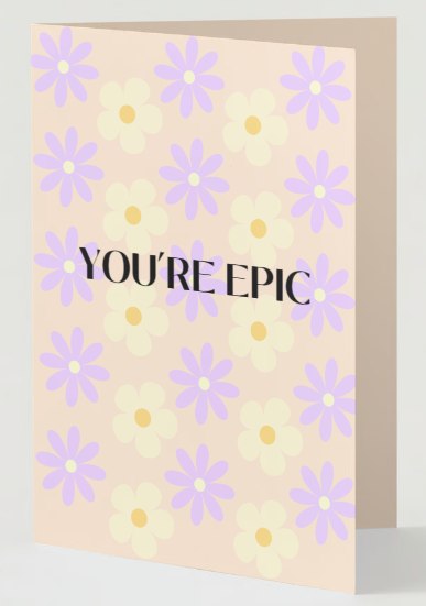 You're Epic Flowers Card